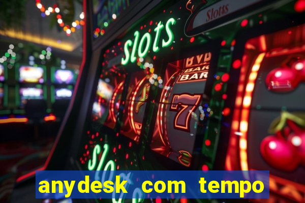 anydesk com tempo de uso